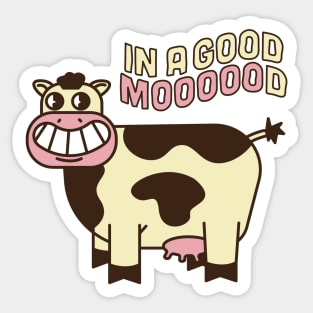 IN A GOOD MOOOOOD Sticker